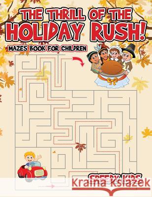 The Thrill of the Holiday Rush!: Mazes Book for Children Speedy Kids 9781541933323 Speedy Kids - książka