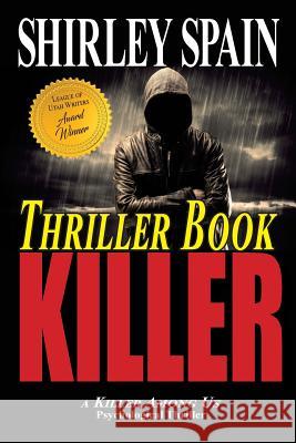 The Thriller Book Killer: Murder: The Ultimate Publicity Stunt Shirley Spain 9781517058166 Createspace - książka