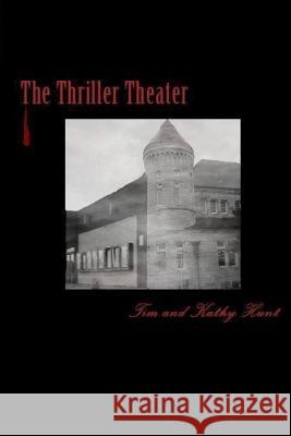 The Thriller Theater Tim Hunt Kathy Hunt 9781518775000 Createspace - książka