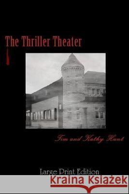 The Thriller Theater: (Large Print Edition) Hunt, Kathy 9781519599025 Createspace Independent Publishing Platform - książka