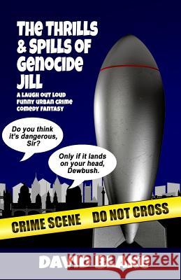 The Thrills & Spills of Genocide Jill: The 3rd Case for Inspector Capstan David Blake 9781533208781 Createspace Independent Publishing Platform - książka