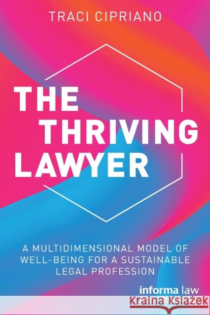 The Thriving Lawyer: A Multidimensional Model of Well-Being for a Sustainable Legal Profession Traci Cipriano 9781032258959 Informa Law from Routledge - książka
