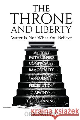 The Throne and Liberty: Water Is Not What You Believe James Orrington 9781965663103 James L Orrington II Dds PC - książka