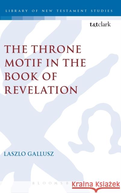 The Throne Motif in the Book of Revelation Laszlo Gallusz 9780567339416  - książka