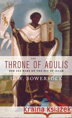 The Throne of Adulis: Red Sea Wars on the Eve of Islam G W Bowersock 9780199739325  - książka