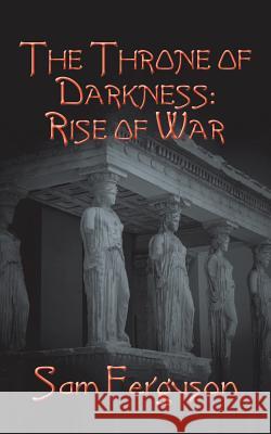 The Throne of Darkness: Rise of War Sam Ferguson 9781546249016 Authorhouse - książka