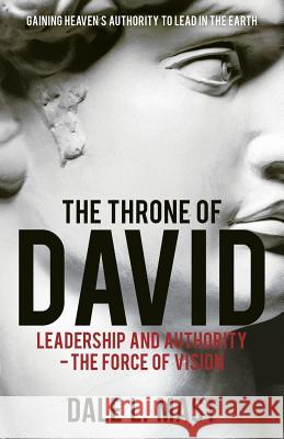 The Throne of David: Leadership and Authority - The Force of Vision Dale L Mast 9781545657690 Xulon Press - książka