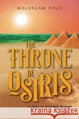 The Throne of Osiris: (a tale of Ancient Egypt) Prus, Boleslaw 9781525567469 FriesenPress - książka