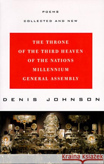 The Throne of the Third Heaven of the Nations Millennium General Assembly: Poems Collected and New Denis Johnson 9780060926960 Harper Perennial - książka