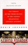 The Throne of the Third Heaven of the Nations Millennium General Assembly: Poems Collected and New Denis Johnson 9780060926960 Harper Perennial