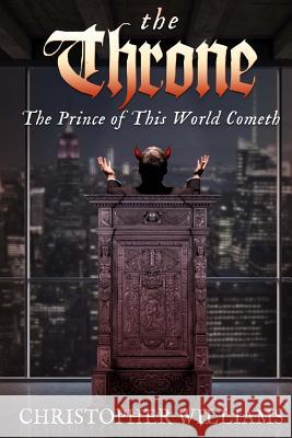 The Throne: The Prince of this World Cometh Williams, Christopher 9781517020859 Createspace - książka