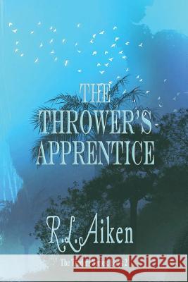 The Thrower's Apprentice R. L. Aiken 9781543156720 Createspace Independent Publishing Platform - książka