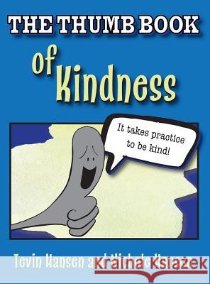 The Thumb Book of Kindness Tevin Hansen (Handersen Publishing LLC) Nichole Hansen  9781947854062 Handersen Publishing - książka