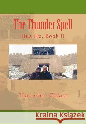 The Thunder Spell: Hua Hu, Book II Hanson Chan 9781729501221 Createspace Independent Publishing Platform - książka