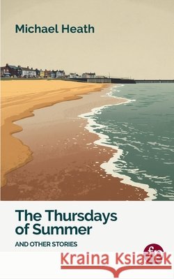 The Thursdays of Summer Michael Heath 9781739098230 Fara Press - książka