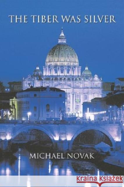 The Tiber Was Silver Michael Novak 9781932589139 Sapientia Press - książka