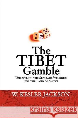 The Tibet Gamble William, K. Jackson 9781430306030 Lulu.com - książka
