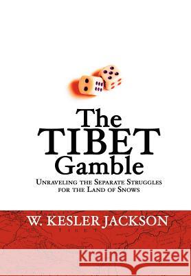 The Tibet Gamble William, K. Jackson 9781430316862 Lulu.com - książka