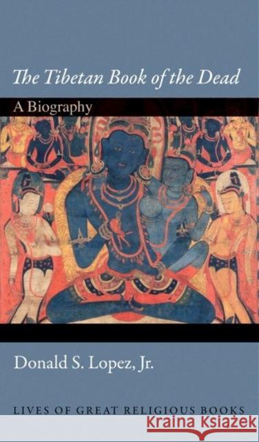 The Tibetan Book of the Dead: A Biography Lopez, Donald S. 9780691134352  - książka