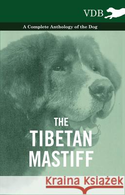 The Tibetan Mastiff - A Complete Anthology of the Dog Various 9781445526720 Vintage Dog Books - książka