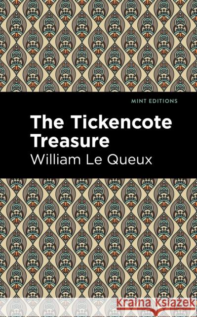 The Tickencote Treasure Le Queux, William 9781513205007 Mint Editions - książka