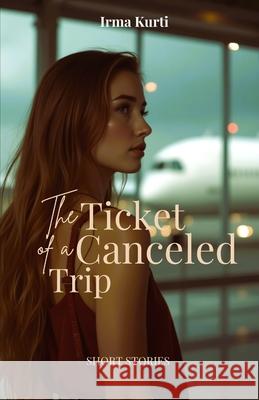 The Ticket of a Canceled Trip Irma Kurti 9786214955589 Poetry Planet Book Publishing House - książka
