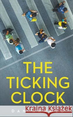 The Ticking Clock Dan Arnold 9781647341763 Ckn Christian Publishing - książka