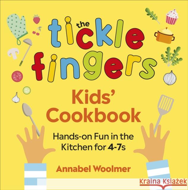 The Tickle Fingers Kids’ Cookbook: Hands-on Fun in the Kitchen for 4-7s Annabel Woolmer 9781785042355 Ebury Publishing - książka