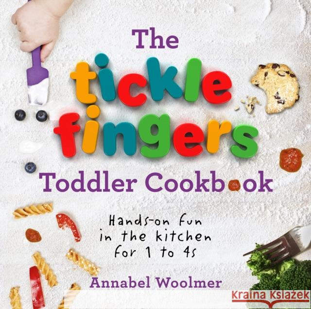 The Tickle Fingers Toddler Cookbook: Hands-on Fun in the Kitchen for 1 to 4s Woolmer, Annabel 9781785040566 Ebury Publishing - książka