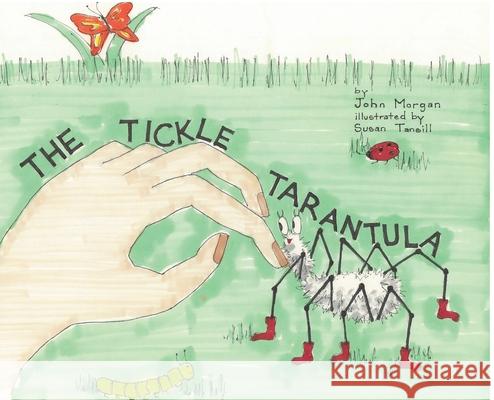 The Tickle Tarantula John Morgan, Susan Tansill 9781977248114 Outskirts Press - książka