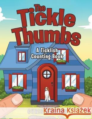 The Tickle Thumbs: A Ticklish Counting Book Chris Bowers 9781480881501 Archway Publishing - książka