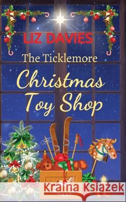 The Ticklemore Christmas Toy Shop Liz Davies 9781739910334 Lilac Tree Books - książka