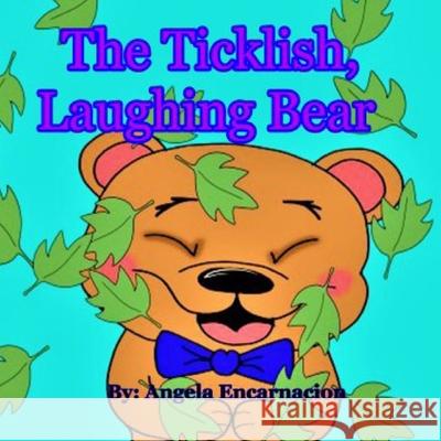 The Ticklish, Laughing Bear Angela Encarnacion 9781078109727 Independently Published - książka
