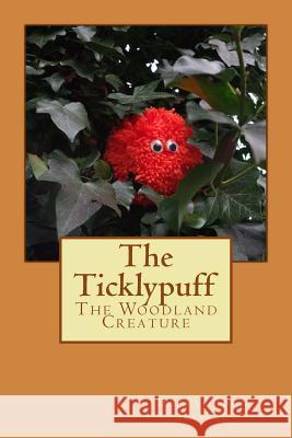 The Ticklypuff: The Woodland Creature Karen Jane Hazell Darryl John Hazell 9781530868452 Createspace Independent Publishing Platform - książka