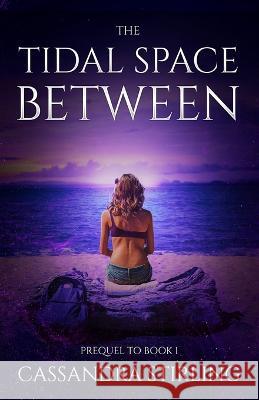 The Tidal Space Between Cassandra Stirling   9798986752006 Cassandra C. Stirling - książka