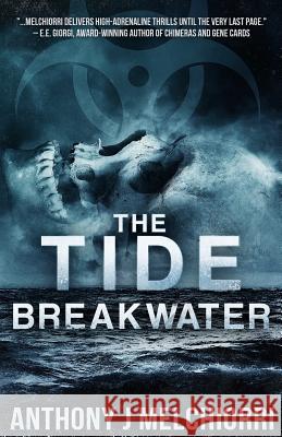 The Tide: Breakwater Anthony J Melchiorri 9781522812937 Createspace Independent Publishing Platform - książka