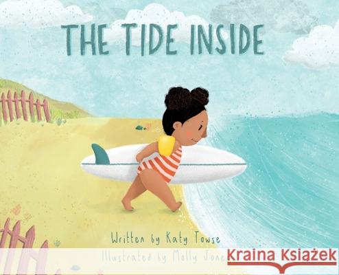 The Tide Inside Katy Towse Molly Jones 9781399905893 Katy Towse - książka