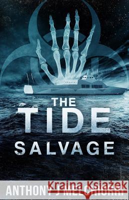 The Tide: Salvage Anthony J. Melchiorri 9781532729362 Createspace Independent Publishing Platform - książka