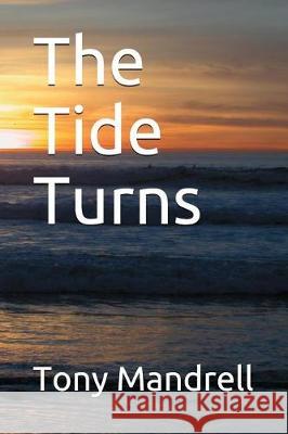 The Tide Turns Tony R. Mandrell 9781717866059 Independently Published - książka