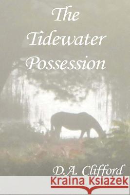 The Tidewater Possession D. a. Clifford 9781490305103 Createspace - książka