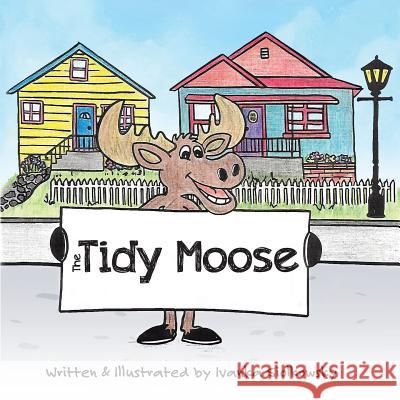 The Tidy Moose Ivanka Siolkowsky 9780228807025 Tellwell Talent - książka