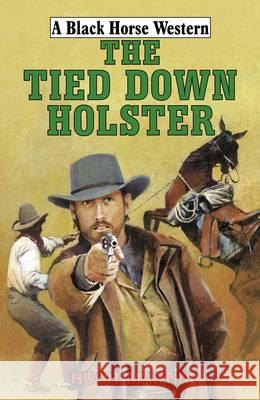 The Tied-Down Holster Hugh Martin 9780719820175 The Crowood Press Ltd - książka