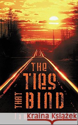 The Ties That Bind Biery Jame 9781440199653 iUniverse - książka
