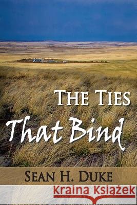 The Ties That Bind Sean H. Duke 9781494841249 Createspace - książka