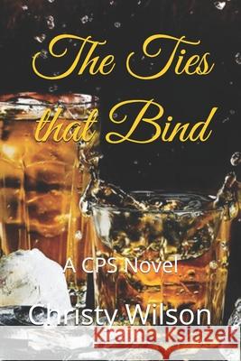 The Ties that Bind: A CPS Novel Christy Wilson 9781720134763 Independently Published - książka