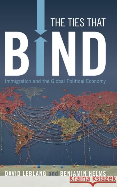 The Ties That Bind: Immigration and the Global Political Economy Leblang, David 9781009233224 Cambridge University Press - książka