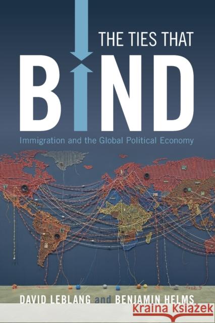 The Ties That Bind: Immigration and the Global Political Economy Leblang, David 9781009233279 Cambridge University Press - książka