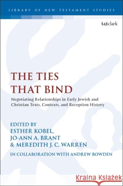 The Ties That Bind: Negotiating Relationships in Early Jewish and Christian Texts Kobel, Esther 9780567702586 Bloomsbury Publishing PLC - książka