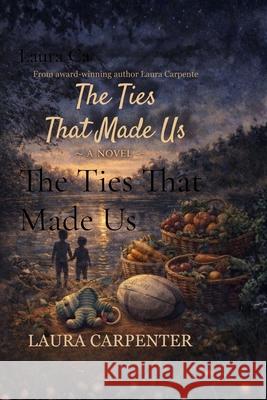 The Ties That Made Us Laura Carpenter 9781069627551 Emerald Harbour House - książka