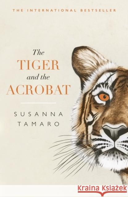The Tiger and the Acrobat Susanna Tamaro Nicoleugenia Prezzavento 9781786072825 ONEWorld Publications - książka